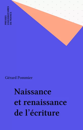 Naissance et renaissance de l'écriture - Gérard Pommier - Presses universitaires de France (réédition numérique FeniXX)