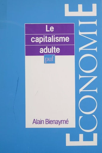 Le Capitalisme adulte - Alain BIENAYME - Presses universitaires de France (réédition numérique FeniXX)