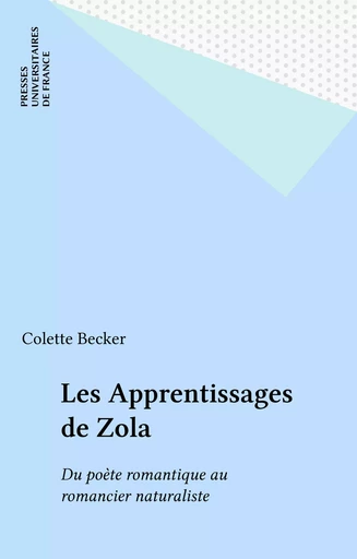 Les Apprentissages de Zola - Colette Becker - Presses universitaires de France (réédition numérique FeniXX)