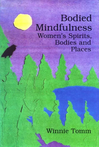 Bodied Mindfulness - Winnie Tomm - Wilfrid Laurier University Press