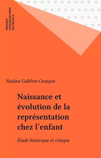 Naissance et évolution de la représentation chez l'enfant - Nadine Galifret-Granjon - Presses universitaires de France (réédition numérique FeniXX)