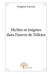 Mythes et énigmes dans l’œuvre de Tolkien