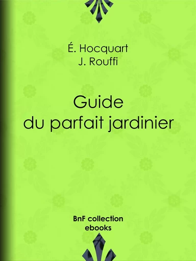 Guide du parfait jardinier - Édouard Hocquart, J. Rouffi - BnF collection ebooks