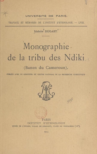 Monographie de la tribu des Ndiki (Banen du Cameroun) - Idelette Dugast - FeniXX réédition numérique