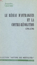 Le réseau d'Antraigues et la contre-révolution, 1791-1793