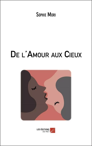 De l'Amour aux Cieux - Sophie Mori - Les Éditions du Net