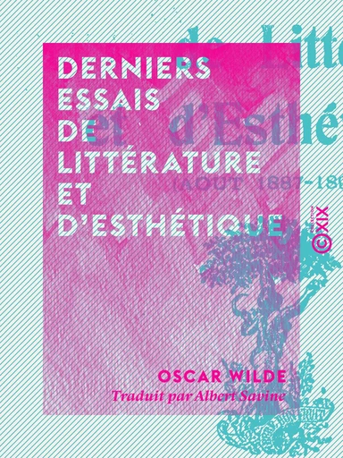 Derniers essais de littérature et d'esthétique - Oscar Wilde - Collection XIX