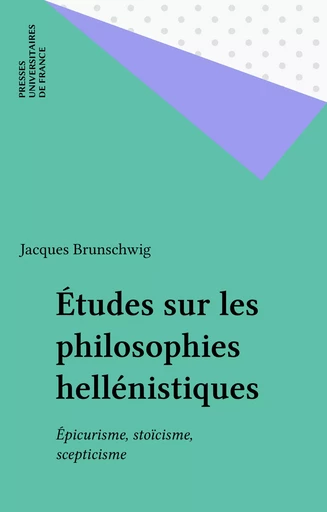 Études sur les philosophies hellénistiques - Jacques Brunschwig - Presses universitaires de France (réédition numérique FeniXX)