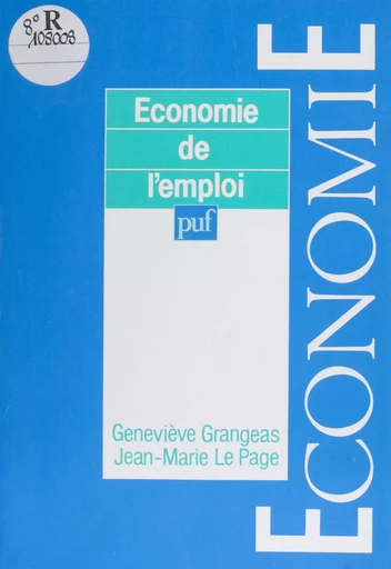 Économie de l'emploi - Geneviève Grangeas, Jean-Marie le Page - Presses universitaires de France (réédition numérique FeniXX)