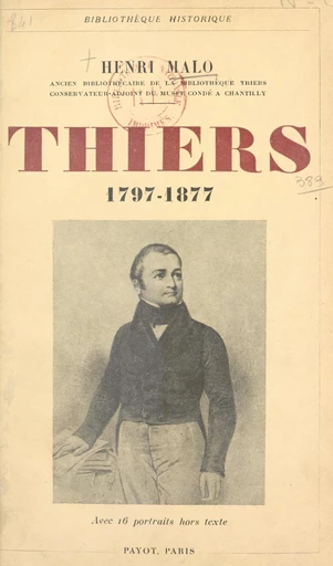 Thiers, 1797-1877 - Henri Malo - FeniXX réédition numérique