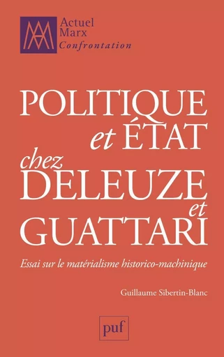 Politique et État chez Deleuze et Guattari - Guillaume Sibertin-Blanc - Humensis