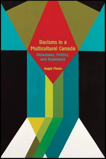 Racisms in a Multicultural Canada - Augie Fleras - Wilfrid Laurier University Press