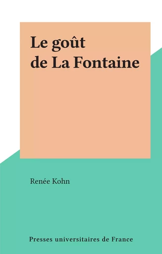 Le goût de La Fontaine - Renée Kohn - FeniXX réédition numérique