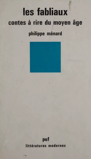 Les Fabliaux : contes à rire du Moyen Âge - Philippe Ménard - Presses universitaires de France (réédition numérique FeniXX)