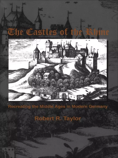 The Castles of the Rhine - Robert R. Taylor - Wilfrid Laurier University Press