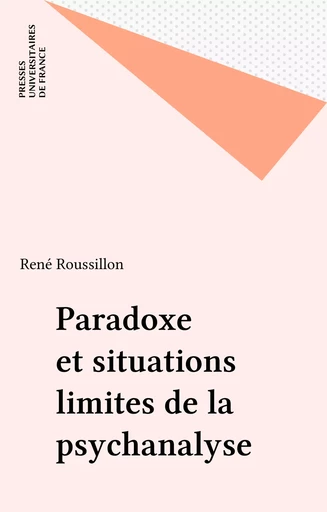 Paradoxe et situations limites de la psychanalyse - René Roussillon - Presses universitaires de France (réédition numérique FeniXX)