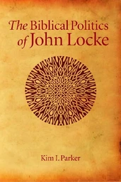 The Biblical Politics of John Locke