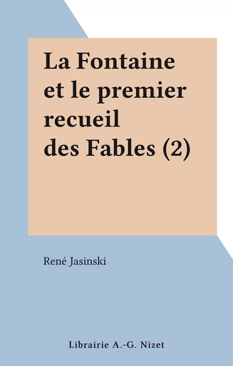 La Fontaine et le premier recueil des Fables (2) - René Jasinski - FeniXX réédition numérique