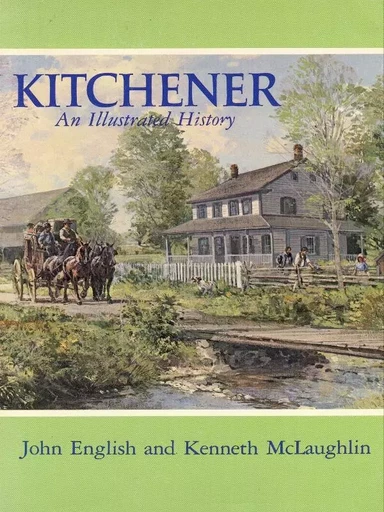 Kitchener - John English, Kenneth McLaughlin - Wilfrid Laurier University Press