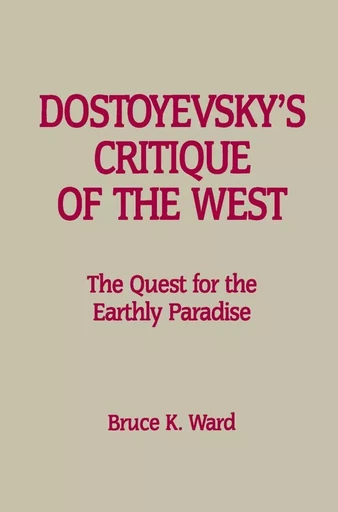 Dostoyevsky’s Critique of the West - Bruce K. Ward - Wilfrid Laurier University Press