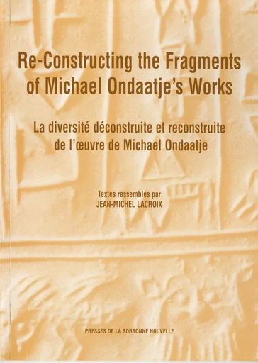 Re-Constructing the Fragments of Michael Ondaatje’s Works -  - Presses Sorbonne Nouvelle via OpenEdition