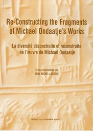 Re-Constructing the Fragments of Michael Ondaatje’s Works