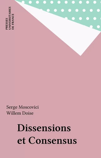 Dissensions et Consensus - Serge Moscovici, Willem Doise - Presses universitaires de France (réédition numérique FeniXX)