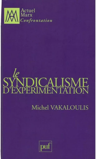 Le syndicalisme d'expérimentation - Michel Vakaloulis - Humensis