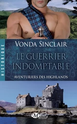 Aventuriers des Highlands, T2 : Le Guerrier indomptable