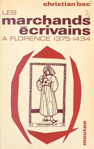 Les marchands écrivains, affaires et humanisme à Florence, 1375-1434 - Christian Bec - FeniXX réédition numérique