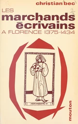 Les marchands écrivains, affaires et humanisme à Florence, 1375-1434