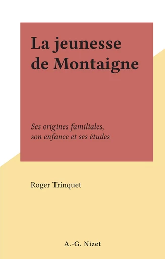 La jeunesse de Montaigne - Roger Trinquet - FeniXX réédition numérique