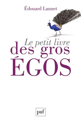 Le petit livre des gros égos - Edouard Launet - Humensis