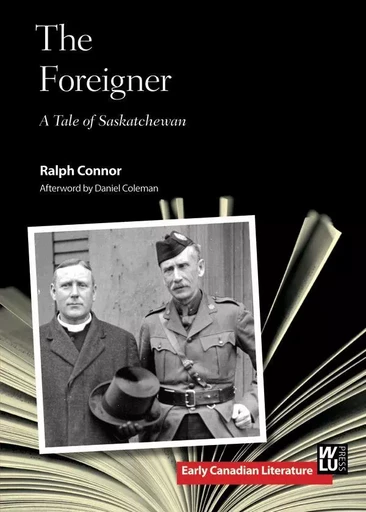 The Foreigner - Ralph Connor - Wilfrid Laurier University Press