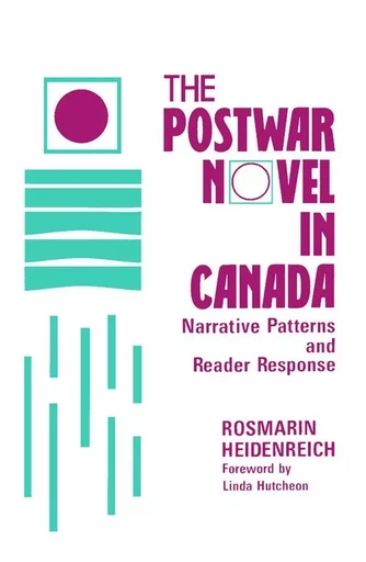 The Postwar Novel in Canada - Rosmarin Heidenreich - Wilfrid Laurier University Press