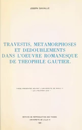 Travestis, métamorphoses et dédoublements dans l'œuvre romanesque de Théophile Gauthier