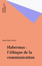 Habermas : l'éthique de la communication