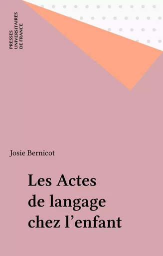 Les Actes de langage chez l'enfant - Josie Bernicot - Presses universitaires de France (réédition numérique FeniXX)