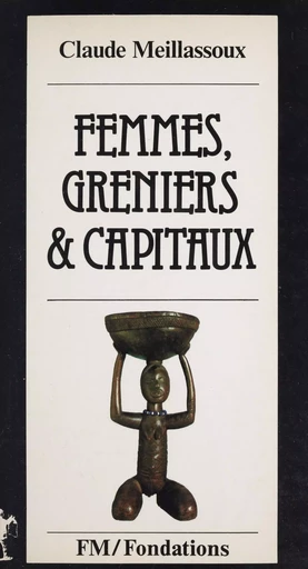 Femmes, greniers et capitaux - Claude Meillassoux - La Découverte (réédition numérique FeniXX)