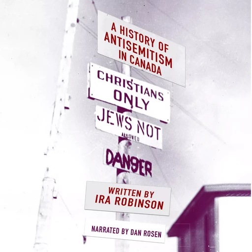 A History of Antisemitism in Canada - Ira Robinson - Wilfrid Laurier University Press