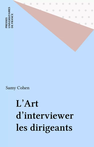 L'Art d'interviewer les dirigeants - Samy Cohen - Presses universitaires de France (réédition numérique FeniXX)