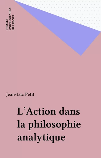 L'Action dans la philosophie analytique - Jean-Luc Petit - Presses universitaires de France (réédition numérique FeniXX)