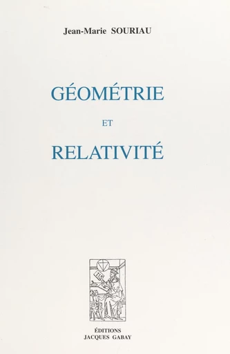 Géométrie et relativité - Jean-Marie Souriau - FeniXX réédition numérique