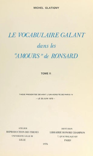 Le vocabulaire galant dans les "Amours" de Ronsard (2) - Michel Glatigny - FeniXX réédition numérique