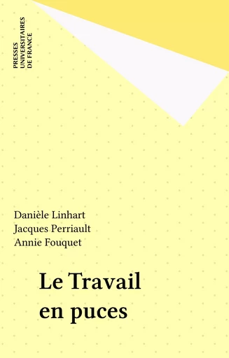 Le Travail en puces - Danièle Linhart, Jacques Perriault, Annie Fouquet - Presses universitaires de France (réédition numérique FeniXX)