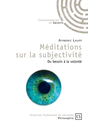 Méditations sur la subjectivité - Aymeric Lauff - Connaissances & Savoirs