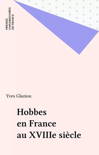 Hobbes en France au XVIIIe siècle - Yves Glaziou - Presses universitaires de France (réédition numérique FeniXX)