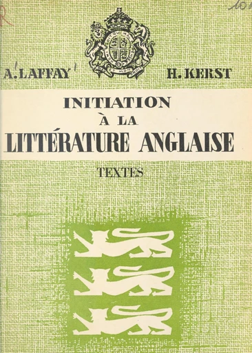 Initiation à la littérature anglaise (1). Textes - Henri Kerst, Albert Laffay - FeniXX réédition numérique