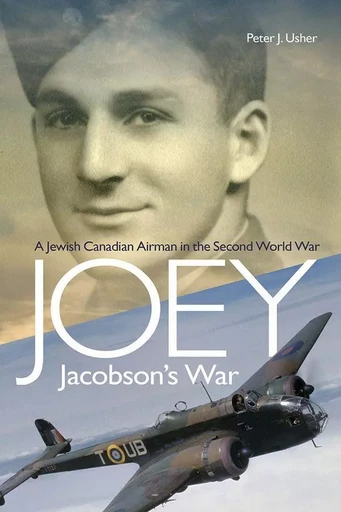 Joey Jacobson's War - Peter J. Usher - Wilfrid Laurier University Press