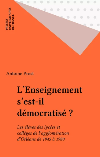 L'Enseignement s'est-il démocratisé ? - Antoine Prost - Presses universitaires de France (réédition numérique FeniXX)